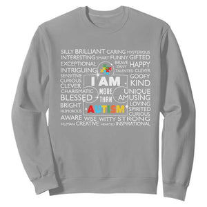 Autism Awareness Sweatshirt I Am More Than Autism Brilliant Strong Unique Brave Happy Creative TS09 Sport Gray Printyourwear