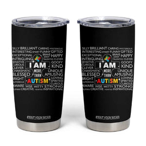 Autism Awareness Tumbler Cup I Am More Than Autism Brilliant Strong Unique Brave Creative TS09 Black Print Your Wear