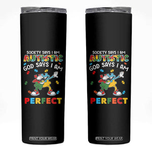 Autism Awareness Skinny Tumbler Society Says I'm Autistic God Says I'm Perfect Puzzle Dabbing TS09 Black Print Your Wear