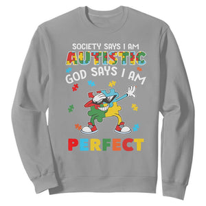 Autism Awareness Sweatshirt Society Says I'm Autistic God Says I'm Perfect Puzzle Dabbing TS09 Sport Gray Printyourwear