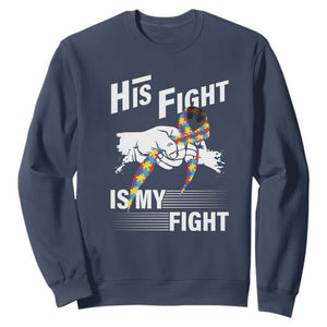 Autism Awareness Sweatshirt His Fight Is My Fight Dad Grandpa Support TS09 Navy Printyourwear