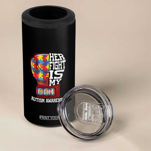 Autism Awareness 4 in 1 Can Cooler Tumbler Her Fight Is My Fight Mom Dad Parents Support TS09 Print Your Wear