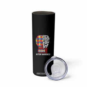 Autism Awareness Skinny Tumbler Her Fight Is My Fight Mom Dad Parents Support TS09 Print Your Wear