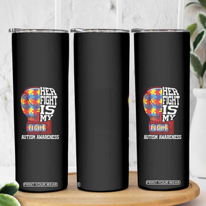 Autism Awareness Skinny Tumbler Her Fight Is My Fight Mom Dad Parents Support TS09 Print Your Wear