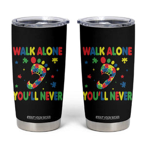 Autism Awareness Tumbler Cup You'll Never Walk Alone Dad Mom Parents Support TS09 Black Print Your Wear