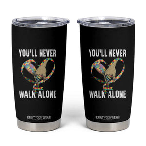 Autism Awareness Tumbler Cup You'll Never Walk Alone Dad Support TS09 Black Print Your Wear