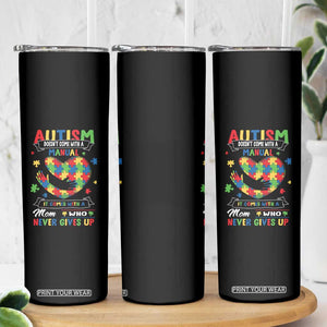 Autism Awareness Skinny Tumbler Autistic Comes With A Mom Who Never Gives Up TS09 Print Your Wear