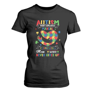Autism Awareness T Shirt For Women Autistic Comes With A Mom Who Never Gives Up TS09 Black Printyourwear