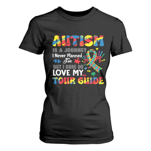 Autism Awareness T Shirt For Women Autism Is A Journey I Never Planned For But I Sure Do Love My Tour Guide TS09 Black Printyourwear