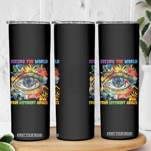 Autism Awareness Skinny Tumbler Puzzle Eyes Seeing The World From Diferent Angles TS09 Print Your Wear
