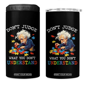 Autism Awareness 4 in 1 Can Cooler Tumbler Don't Jundge What You Don't Understand Funny TS09 One Size: 16 oz Black Print Your Wear