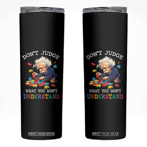 Autism Awareness Skinny Tumbler Don't Jundge What You Don't Understand Funny TS09 Black Print Your Wear
