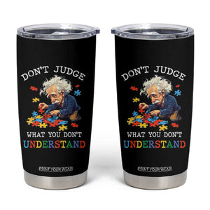 Autism Awareness Tumbler Cup Don't Jundge What You Don't Understand Funny TS09 Black Print Your Wear