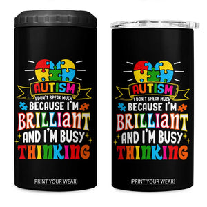 Autism Awareness 4 in 1 Can Cooler Tumbler I Don't Speak Much Because I'm Brilliant And I'm Busy Thinking Autistic TS09 One Size: 16 oz Black Print Your Wear
