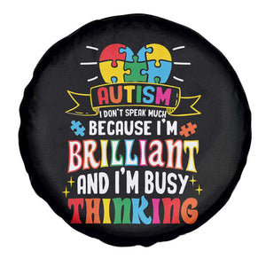 Autism Awareness Spare Tire Cover I Don't Speak Much Because I'm Brilliant And I'm Busy Thinking Autistic TS09 Print Your Wear