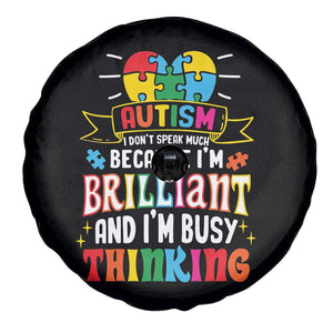 Autism Awareness Spare Tire Cover I Don't Speak Much Because I'm Brilliant And I'm Busy Thinking Autistic TS09 Print Your Wear