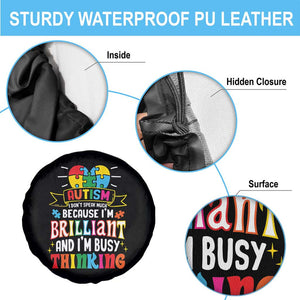Autism Awareness Spare Tire Cover I Don't Speak Much Because I'm Brilliant And I'm Busy Thinking Autistic TS09 Print Your Wear