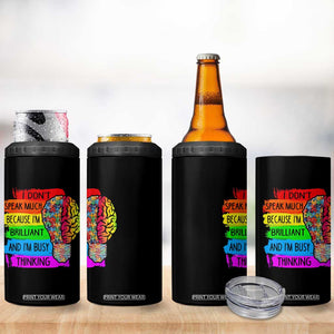 Autism Awareness 4 in 1 Can Cooler Tumbler I Don't Speak Much Because I'm Brilliant And I'm Busy Thinking TS09 Print Your Wear