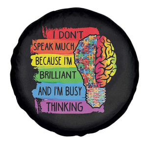 Autism Awareness Spare Tire Cover I Don't Speak Much Because I'm Brilliant And I'm Busy Thinking Autistic TS09 Print Your Wear