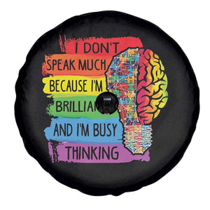 Autism Awareness Spare Tire Cover I Don't Speak Much Because I'm Brilliant And I'm Busy Thinking Autistic TS09 Print Your Wear