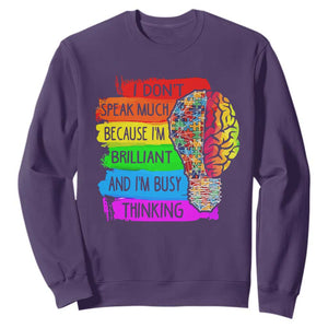 Autism Awareness Sweatshirt I Don't Speak Much Because I'm Brilliant And I'm Busy Thinking Autistic TS09 Purple Printyourwear