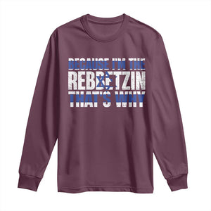 Funny Jewish Long Sleeve Shirt Because I'm The Rebbetzin That's Why Rabbi Purim TS09 Maroon Print Your Wear