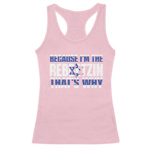 Funny Jewish Racerback Tank Top Because I'm The Rebbetzin That's Why Rabbi Purim TS09 Light Pink Print Your Wear