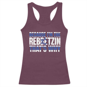 Funny Jewish Racerback Tank Top Because I'm The Rebbetzin That's Why Rabbi Purim TS09 Maroon Print Your Wear