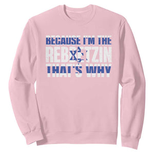 Funny Jewish Sweatshirt Because I'm The Rebbetzin That's Why Rabbi Purim TS09 Light Pink Print Your Wear