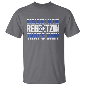 Funny Jewish T Shirt Because I'm The Rebbetzin That's Why Rabbi Purim TS09 Charcoal Print Your Wear