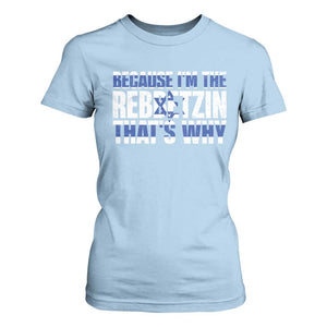 Funny Jewish T Shirt For Women Because I'm The Rebbetzin That's Why Rabbi Purim TS09 Light Blue Print Your Wear