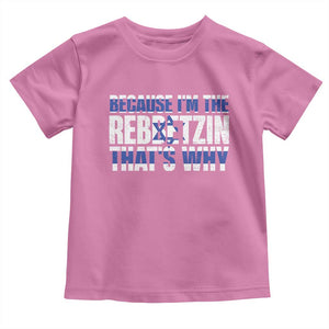 Funny Jewish Toddler T Shirt Because I'm The Rebbetzin That's Why Rabbi Purim TS09 Azalea Print Your Wear