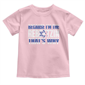 Funny Jewish Toddler T Shirt Because I'm The Rebbetzin That's Why Rabbi Purim TS09 Light Pink Print Your Wear