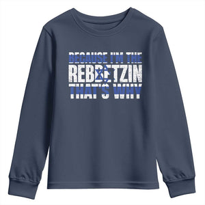 Funny Jewish Youth Sweatshirt Because I'm The Rebbetzin That's Why Rabbi Purim TS09 Navy Print Your Wear