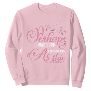 Funny Purim Queen Sweatshirt Perhaps I Was Born For Such Time As This TS09 Light Pink Print Your Wear