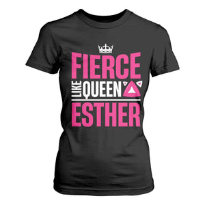 Purim Fierce Like Queen Esther T Shirt For Women TS09 Black Print Your Wear