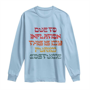 Funny Due To Inflation This Is My Purim Costume Long Sleeve Shirt TS09 Light Blue Print Your Wear