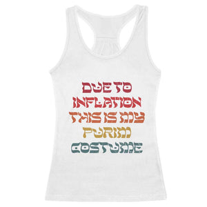 Funny Due To Inflation This Is My Purim Costume Racerback Tank Top TS09 White Print Your Wear