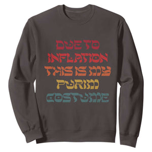 Funny Due To Inflation This Is My Purim Costume Sweatshirt TS09 Dark Chocolate Print Your Wear