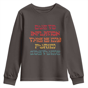 Funny Due To Inflation This Is My Purim Costume Youth Sweatshirt TS09 Dark Chocolate Print Your Wear