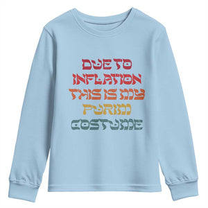 Funny Due To Inflation This Is My Purim Costume Youth Sweatshirt TS09 Light Blue Print Your Wear