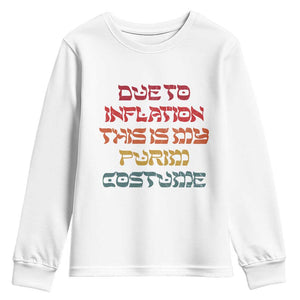 Funny Due To Inflation This Is My Purim Costume Youth Sweatshirt TS09 White Print Your Wear
