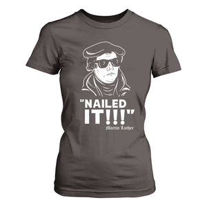Funny Martin Luther Nailed It T Shirt For Women TS09 Dark Chocolate Print Your Wear