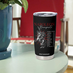 Funny History Lover Tumbler Cup Napoleon Bonaparte World Tour TS09 Print Your Wear