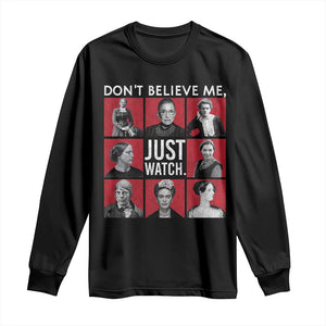 Strong Historical Women Long Sleeve Shirt Don't Believe Me Just Watch TS09 Black Print Your Wear