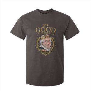 Satirical Funny History Jokes T Shirt For Kid It's Good To Be The King TS09 Dark Chocolate Print Your Wear