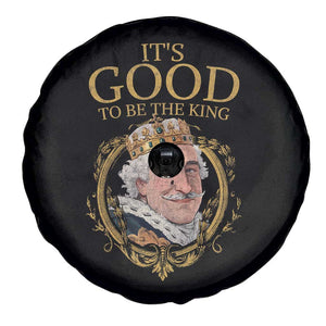 Satirical Funny History Jokes Spare Tire Cover It's Good To Be The King TS09 Print Your Wear