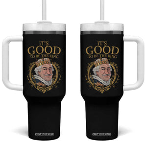 Satirical Funny History Jokes Tumbler With Handle It's Good To Be The King TS09 One Size: 40 oz Black Print Your Wear