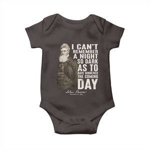 John Brown Baby Onesie I Cannot Remember A Night So Dark As To Have Hindered The Coming Day TS09 Dark Chocolate Print Your Wear