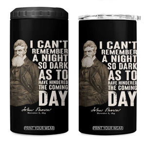 John Brown 4 in 1 Can Cooler Tumbler I Cannot Remember A Night So Dark As To Have Hindered The Coming Day TS09 One Size: 16 oz Black Print Your Wear